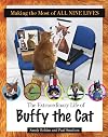 Making the most of all nine lives : the extraordinary life of Buffy the cat