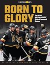 Born to Glory: The Vegas Golden Knights' Historic Inaugural Season