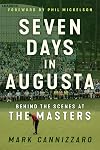 Seven Days in Augusta: Behind the Scenes at the Masters