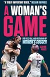 A Woman's Game: The Rise, Fall, and Rise Again of Women's Football