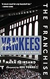 The Franchise: New York Yankees: A Curated History of the Bronx Bombers