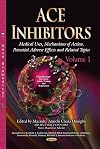 ACE Inhibitors: Medical Uses, Mechanisms of Action, Potential Adverse Effects and Related Topics (Pharmacology - Research, Safety Testing and Regulation)