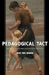 Pedagogical Tact: Knowing What to Do When You Don't Know What to Do (Phenomenology of Practice)