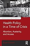 Health Policy in a Time of Crisis : Abortion, Austerity, and Access