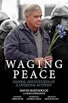 Waging Peace: Global Adventures of a Lifelong Activist