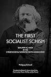 First Socialist Schism: Bakunin vs. Marx in the International Working Men's Association