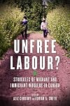 Unfree Labour?: Struggles of Migrant and Immigrant Workers in Canada