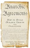 Anarchic Agreements: A Field Guide to Collective Organizing