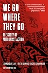 We Go Where They Go: The Story of Anti-Racist Action (Working Class History)