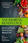 Nourishing Resistance: Stories of Food, Protest, and Mutual Aid