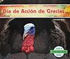 Día de Acción de Gracias (Dias Festivos / National Holidays) (Spanish Edition)