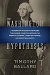 The Washington Hypothesis: A Modern-day Investigator Explores the Possible Connection Between the American Covenant, Latter-day Temples, and George Washington