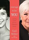 Courage to Be You: Inspiring Lessons from An Unexpected Journey
