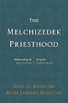 The Melchizedek Priesthood: Understanding the Doctrine, Living the Principles