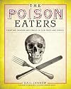 The Poison Eaters: Fighting Danger and Fraud in our Food and Drugs (ALA Notable Children's Books. Older Readers)