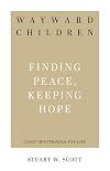 Wayward Children: Finding Peace, Keeping Hope