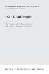 I See Dead People: The Function of the Resurrection of the Saints in Matthew 27:51-54 (Reformed Academic Dissertation)