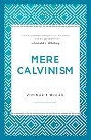 Mere Calvinism
