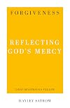 Forgiveness: Reflecting God's Mercy