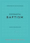 Covenantal Baptism (Blessings of the Faith)