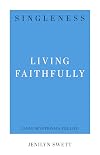 Singleness: Living Faithfully