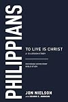 Philippians: To Live Is Christ, a 13-Lesson Study