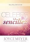 Celebre la sencillez: Ama a Dios y Disfruta la Vida