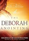 The Deborah Anointing: Embracing the Call to be a Woman of Wisdom and Discernment