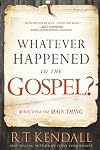 Whatever Happened to the Gospel?: Rediscover the Main Thing