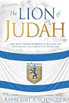 The Lion of Judah: How Jesus Completes Biblical Judaism and Why Judaism and Christianity Separated