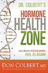 Dr. Colbert's Hormone Health Zone: Lose Weight, Restore Energy, Feel 25 Again!