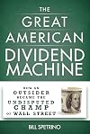 The Great American Dividend Machine: How an Outsider Became the Undisputed Champ of Wall Street