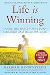 Life Is Winning: Inside the Fight for Unborn Children and Their Mothers, with an Introduction by Vice President Mike Pence & a Foreword by Sarah Huckabee Sanders