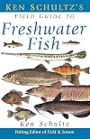 Ken Schultz's Field Guide to Freshwater Fish
