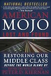 American Mojo: Lost and Found: Restoring our Middle Class Before the World Blows By