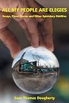 All My People Are Elegies: Essays, Prose Poems and Other Epistolary Oddities