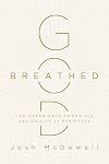 God-Breathed: The Undeniable Power and Reliability of Scripture