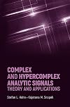 Complex and Hypercomplex Analytic Signals: Theory and Applications