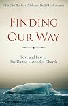 Finding Our Way: Love and Law in The United Methodist Church