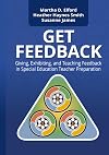 Get Feedback: Giving, Exhibiting, and Teaching Feedback in Special Education Teacher Preparation