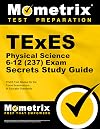TExES Physical Science 6-12 (237) Secrets Study Guide: TExES Test Review for the Texas Examinations of Educator Standards