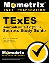 TExES Journalism 7-12 (256) Secrets Study Guide: TExES Test Review for the Texas Examinations of Educator Standards