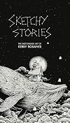 Sketchy Stories: The Sketchbook Art of Kerby Rosanes