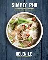 Simply Pho: A Complete Course in Preparing Authentic Vietnamese Meals at Home