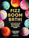 Fizz Boom Bath!: Learn to Make Your Own Bath Bombs, Body Scrubs, and More!