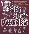 The Geeky Chef Drinks: Unofficial Cocktail Recipes from Game of Thrones, Legend of Zelda, Star Trek, and More