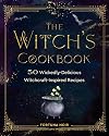 The Witch's Cookbook: 50 Wickedly Delicious Witchcraft-Inspired Recipes