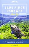 Moon Blue Ridge Parkway Road Trip: Including Shenandoah & Great Smoky Mountains National Parks (Moon Handbooks)