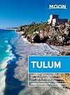 Moon Tulum: Including Chichén Itzá & the Sian Ka'an Biosphere Reserve (Moon Handbooks)