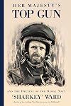 Her Majesty's Top Gun: and the Decline of the Royal Navy